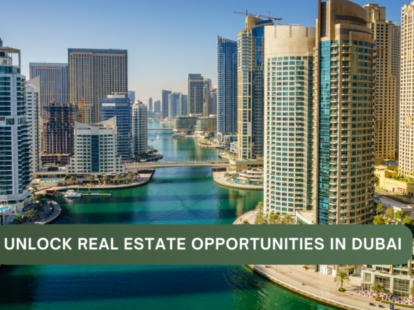 Unlock Real Estate Opportunities in Dubai